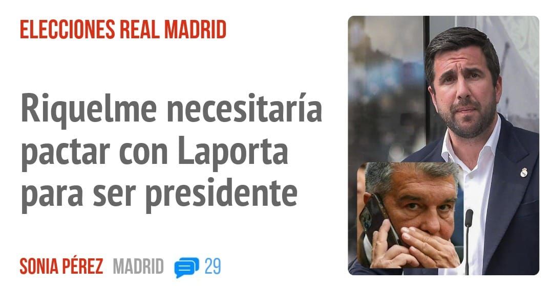 ELECCIONES REAL MADRID. Riquelme necesitaría pactar con Laporta para ser presidente