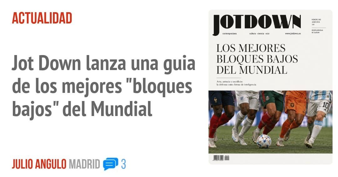 ACTUALIDAD. Jot Down lanza una guia de los mejores "bloques bajos" del Mundial