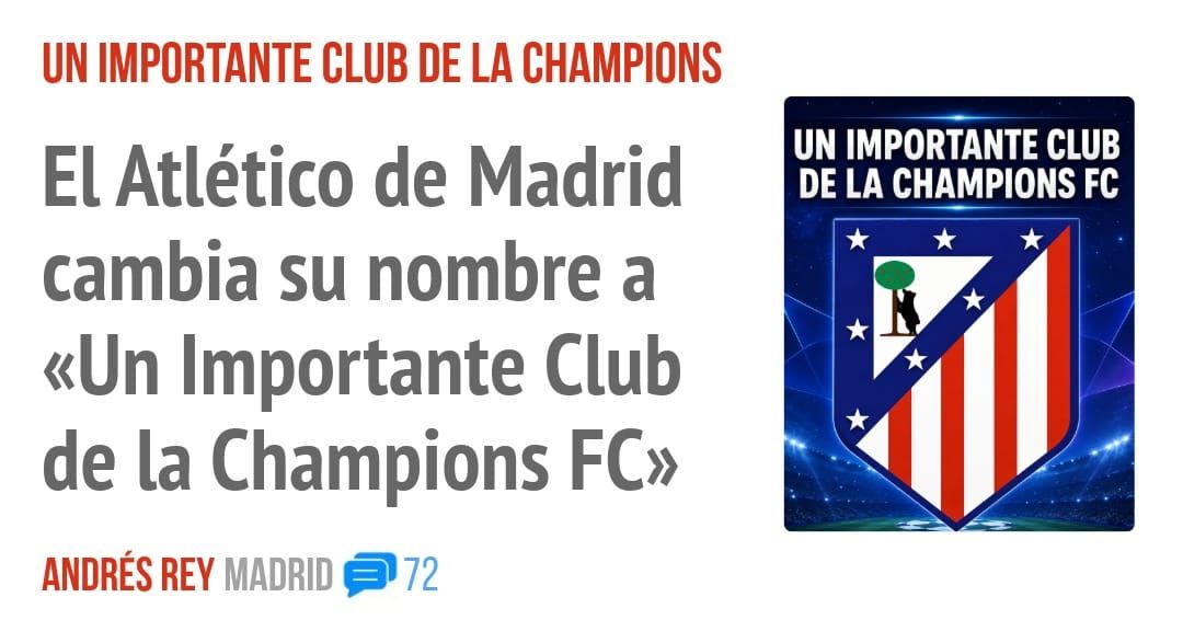 UN IMPORTANTE CLUB DE LA CHAMPIONS. El Atlético de Madrid cambia su nombre a «Un Importante Club de la Champions FC»