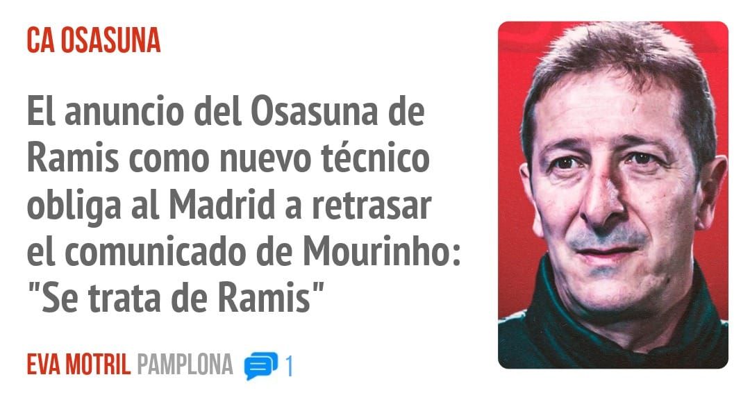CA OSASUNA. El anuncio del Osasuna de Ramis como nuevo técnico obliga al Madrid a retrasar el comunicado de Mourinho: "Se trata de Ramis"