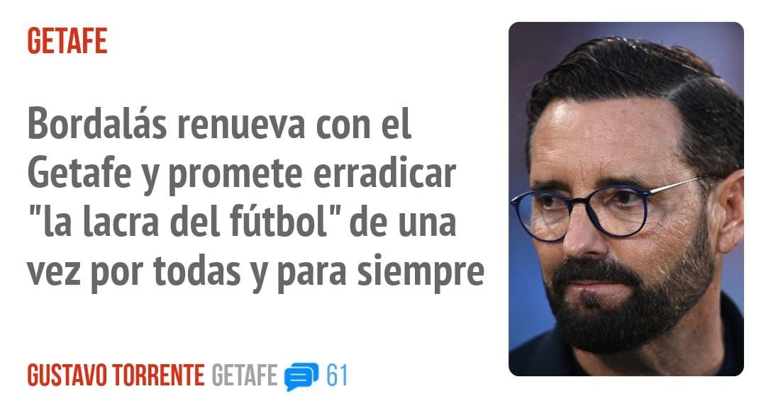 GETAFE. Bordalás renueva con el Getafe y promete erradicar "la lacra del fútbol" de una vez por todas y para siempre