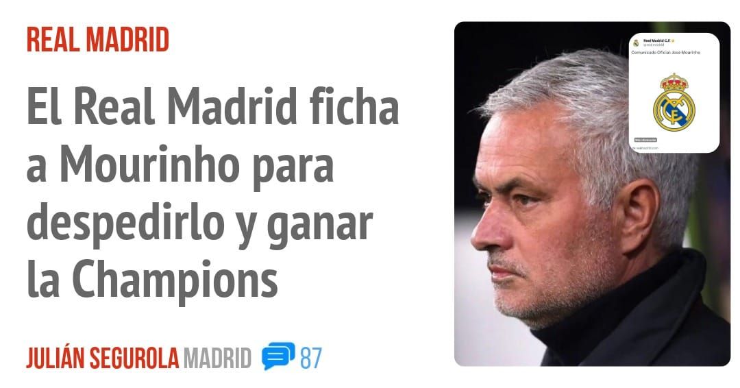 REAL MADRID. El Real Madrid ficha a Mourinho para despedirlo y ganar la Champions
