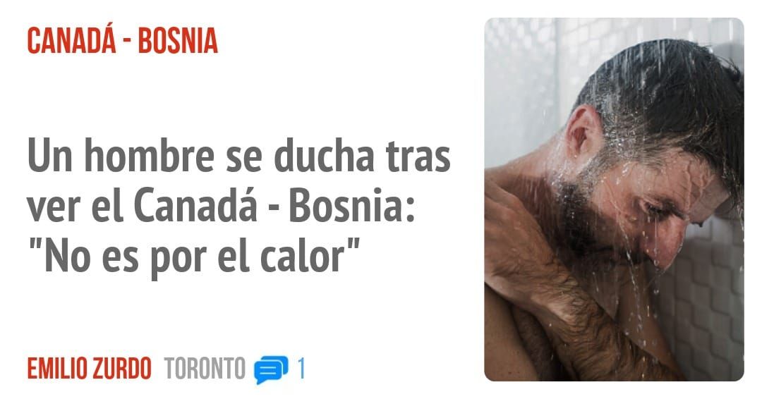 CANADÁ - BOSNIA. Un hombre se ducha tras ver el Canadá - Bosnia: "No es por el calor"