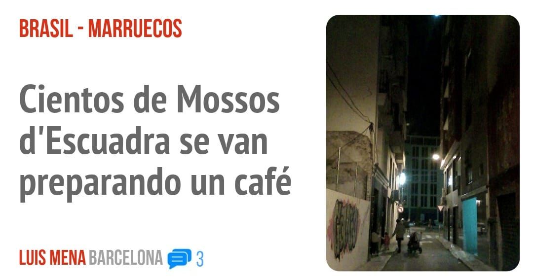 BRASIL - MARRUECOS. Cientos de Mossos d'Escuadra se van preparando un café