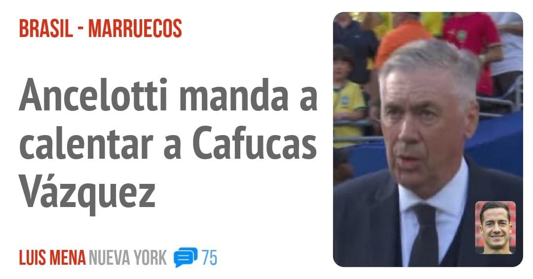 BRASIL - MARRUECOS. Ancelotti manda a calentar a Cafucas Vázquez