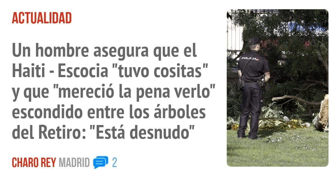 ACTUALIDAD. Un hombre asegura que el Haiti - Escocia "tuvo cositas" y que "mereció la pena verlo" escondido entre los árboles del Retiro: "Está desnudo"