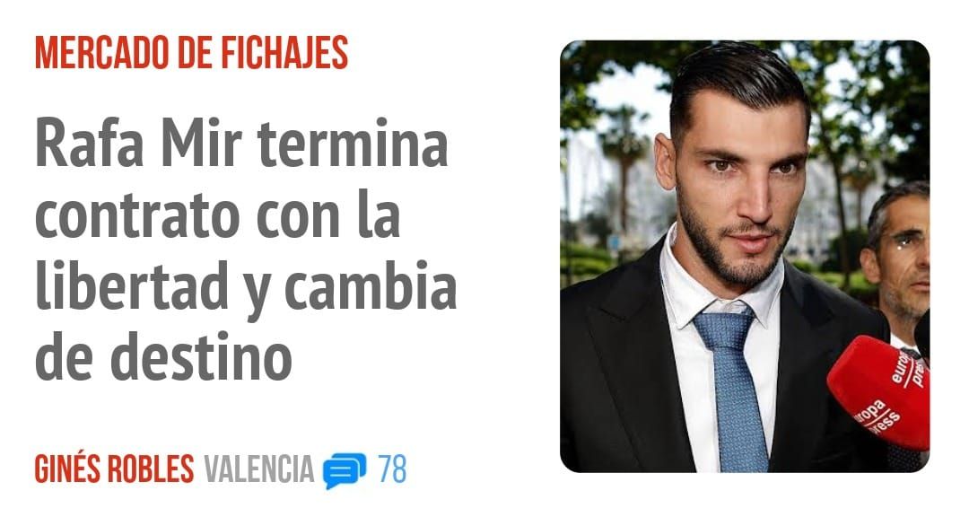 MERCADO DE FICHAJES. Rafa Mir termina contrato con la libertad y cambia de destino