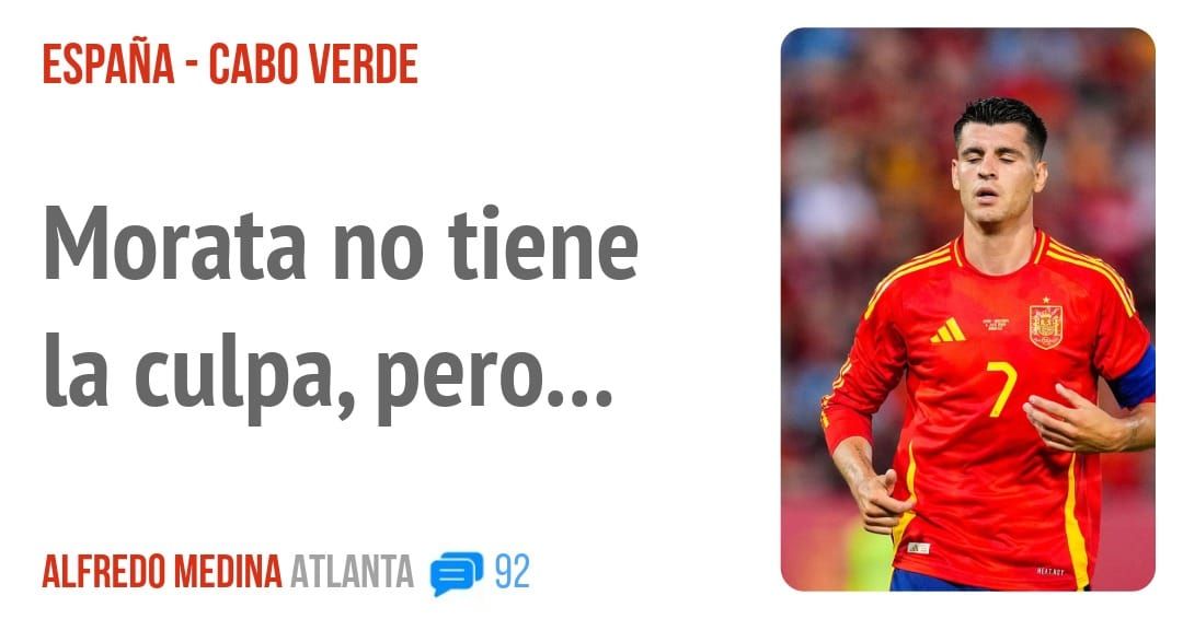 ESPAÑA - CABO VERDE. Morata no tiene la culpa, pero...