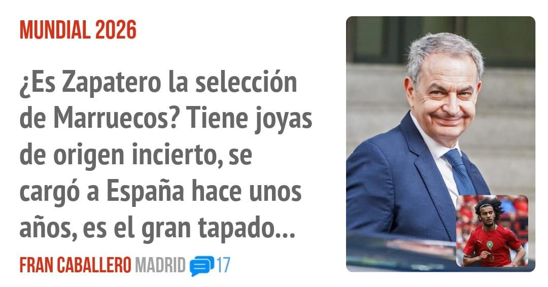 MUNDIAL 2026. ¿Es Zapatero la selección de Marruecos? Tiene joyas de origen incierto, se cargó a España hace unos años, es el gran tapado...