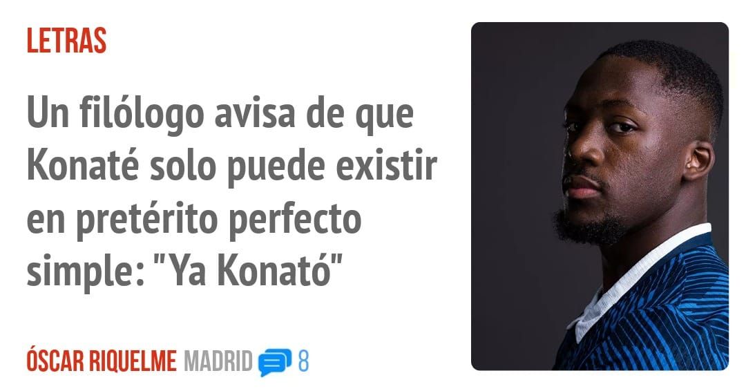 LETRAS. Un filólogo avisa de que Konaté solo puede existir en pretérito perfecto simple: "Ya Konató"