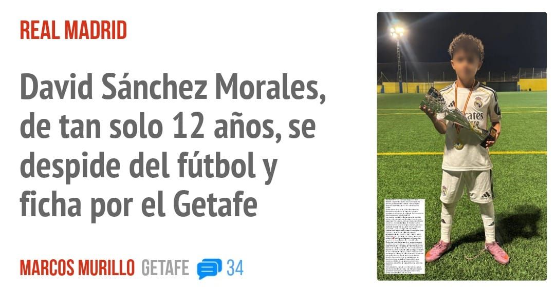 REAL MADRID. David Sánchez Morales, de tan solo 12 años, se despide del fútbol y ficha por el Getafe