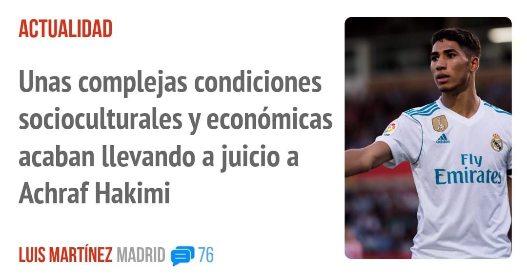 ACTUALIDAD. Unas complejas condiciones socioculturales y económicas acaban llevando a juicio a Achraf Hakimi
