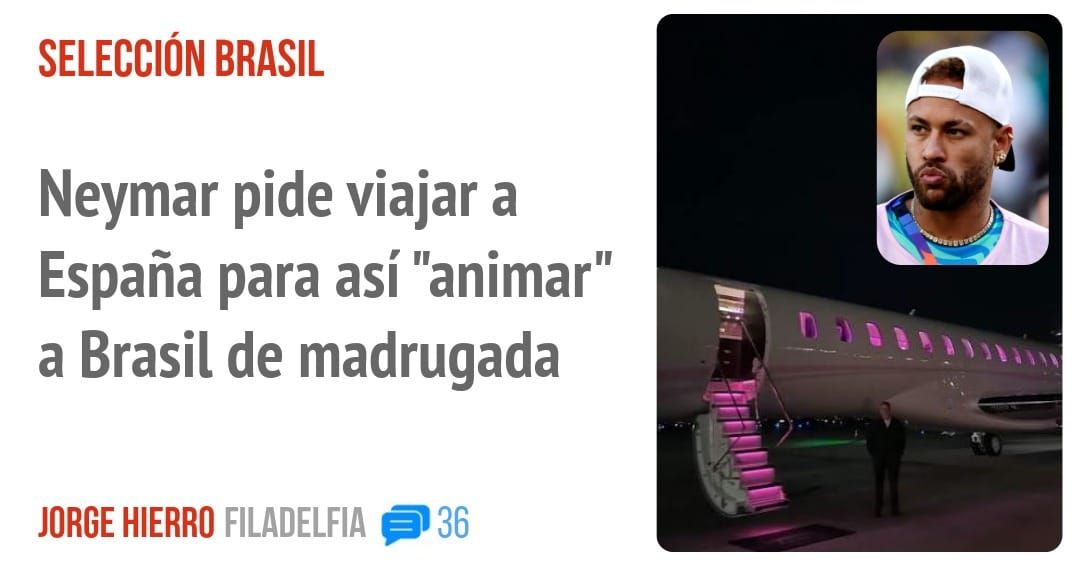 SELECCIÓN BRASIL. Neymar pide viajar a España para así "animar" a Brasil de madrugada