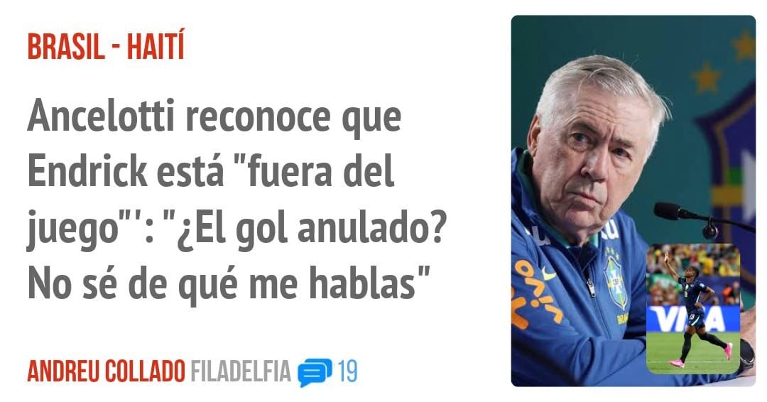 BRASIL - HAITÍ. Ancelotti reconoce que Endrick está "fuera del juego"': "¿El gol anulado? No sé de qué me hablas"
