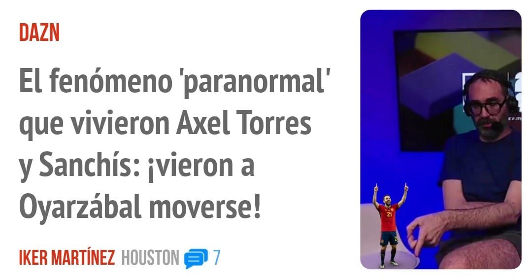 DAZN. El fenómeno 'paranormal' que vivieron Axel Torres y Sanchís: ivieron a Oyarzábal moverse!