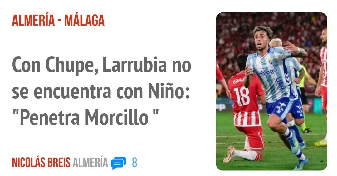 ALMERÍA - MÁLAGA. Con Chupe, Larrubia no se encuentra con Niño: "Penetra Morcillo "