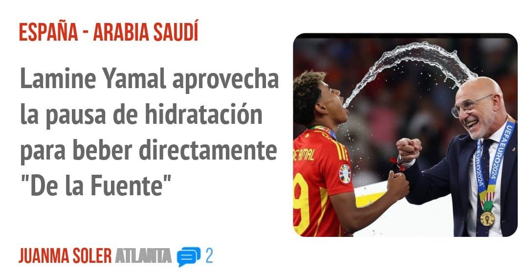 ESPAÑA - ARABIA SAUDÍ. Lamine Yamal aprovecha la pausa de hidratación para beber directamente ü "De la Fuente"