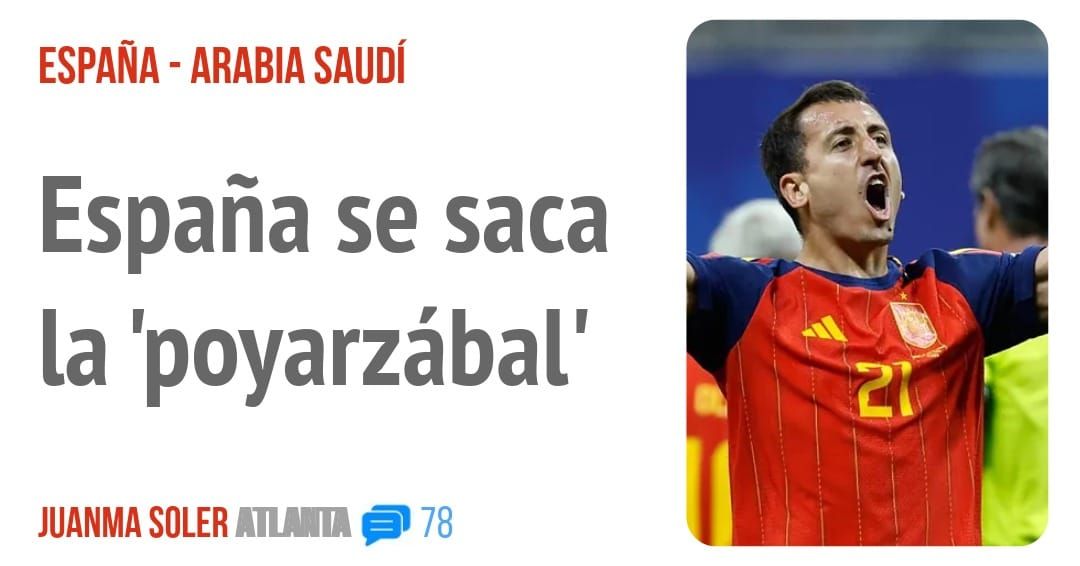 ESPAÑA - ARABIA SAUDÍ. España se saca la 'poyarzábal'