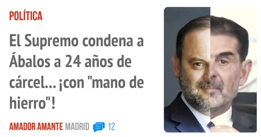 POLÍTICA. El Supremo condena a Ábalos a 24 años de cárcel... icon "mano de hierro"!