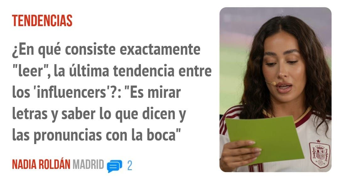 TENDENCIAS. ¿En qué consiste exactamente "leer", la última tendencia entre los 'influencers'?: "Es mirar letras y saber 10 que dicen y las pronuncias con la boca"