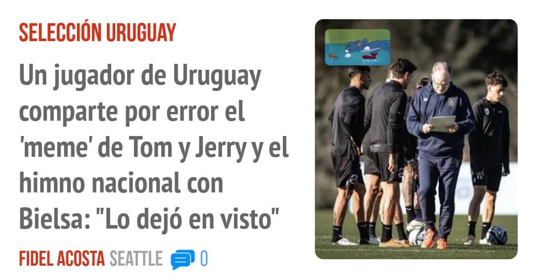 SELECCIÓN URUGUAY. Un jugador de Uruguay comparte por error el 'meme' de Tom y Jerry y el himno nacional con Bielsa: "Lo dejó en visto"