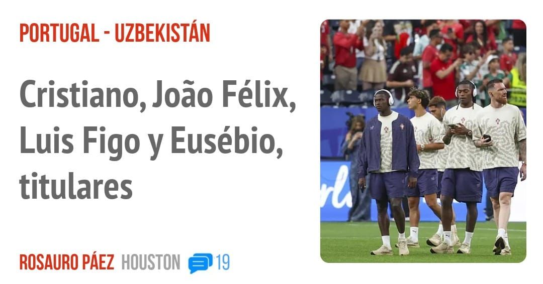 PORTUGAL - UZBEKISTÁN. Cristiano, João Félix, Luis Figo y Eusébio, titulares