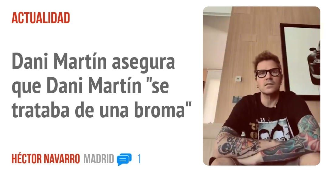 ACTUALIDAD. Dani Martín asegura que Dani Martín "se trataba de una broma"