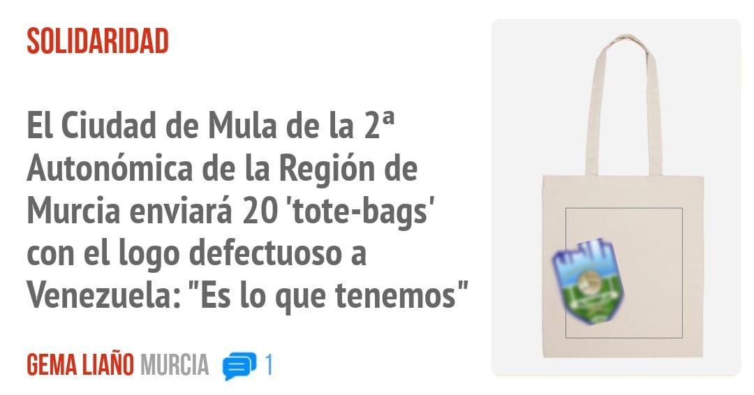 SOLIDARIDAD. El Ciudad de Mula de la 2a Autonómica de la Región de Murcia enviará 20 'tote-bags' con el logo defectuoso a Venezuela: "Es 10 que tenemos"