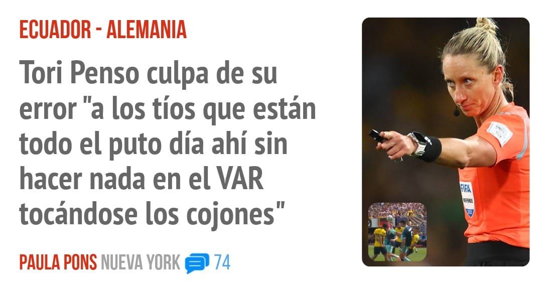 ECUADOR - ALEMANIA. Tori Penso culpa de su error "a los tíos que están todo el puto día ahí sin hacer nada en el VAR tocándose los cojones"