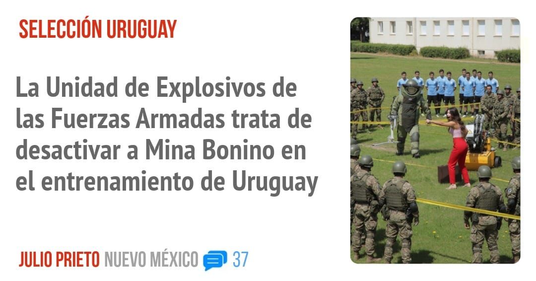 SELECCIÓN URUGUAY. La Unidad de Explosivos de las Fuerzas Armadas trata de desactivar a Mina Bonino en el entrenamiento de Uruguay