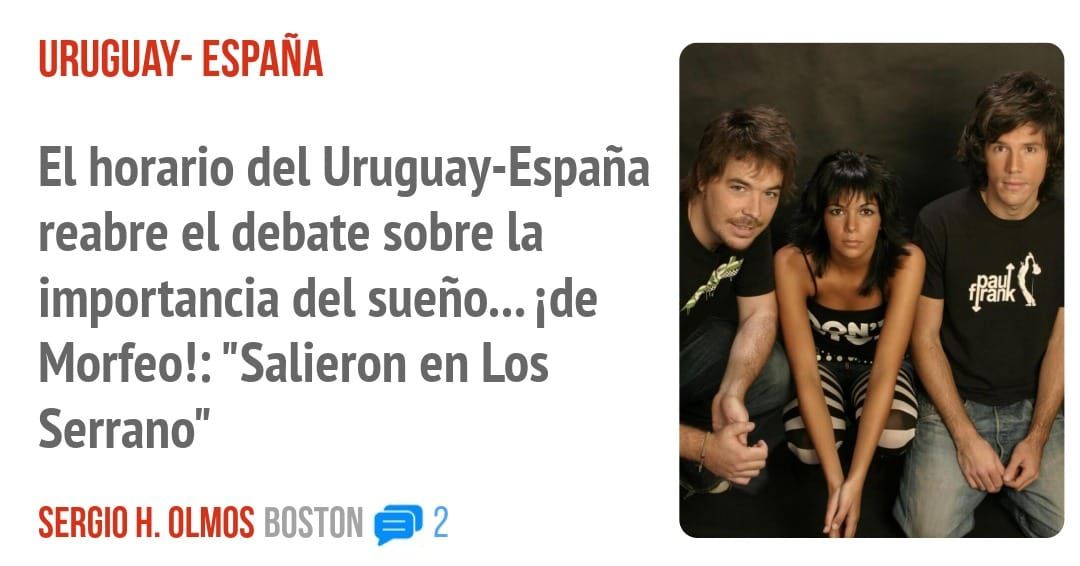 URUGUAY- ESPAÑA. El horario del Uruguay-España reabre el debate sobre la importancia del sueño... ide Morfeo!: "Salieron en Los Serrano"
