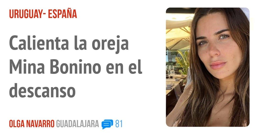 URUGUAY- ESPAÑA. Calienta la oreja Mina Bonino en el descanso