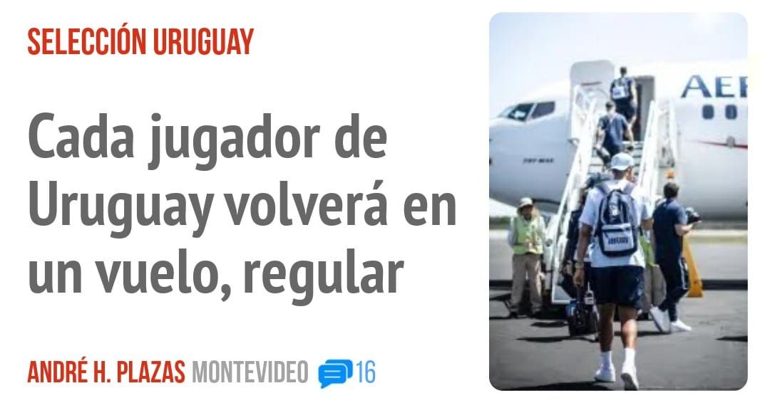 SELECCIÓN URUGUAY. Cada jugador de Uruguay volverá en un vuelo, regular