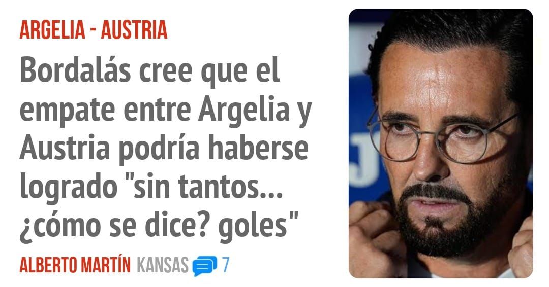 ARGELIA - AUSTRIA. Bordalás cree que el empate entre Argelia y Austria podría haberse logrado "sin tantos... ¿cómo se dice? goles"