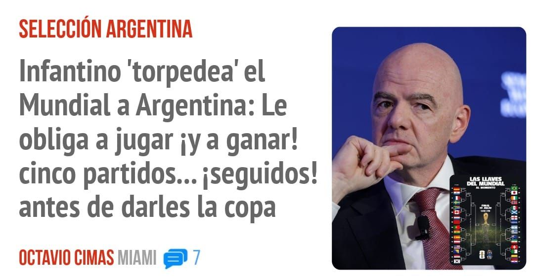 SELECCIÓN ARGENTINA. Infantino 'torpedea' el Mundial a Argentina: Le obliga a jugar a ganar! cinco partidos... iseguidos! antes de darles la copa