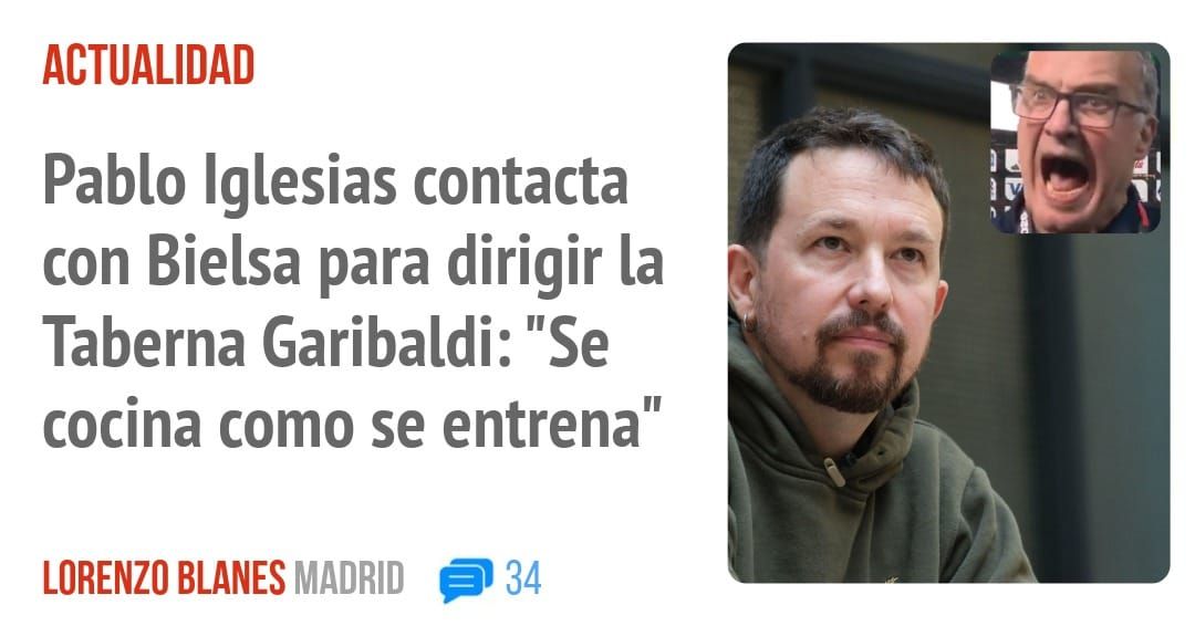 ACTUALIDAD. Pablo Iglesias contacta con Bielsa para dirigir la Taberna Garibaldi: "Se cocina como se entrena"