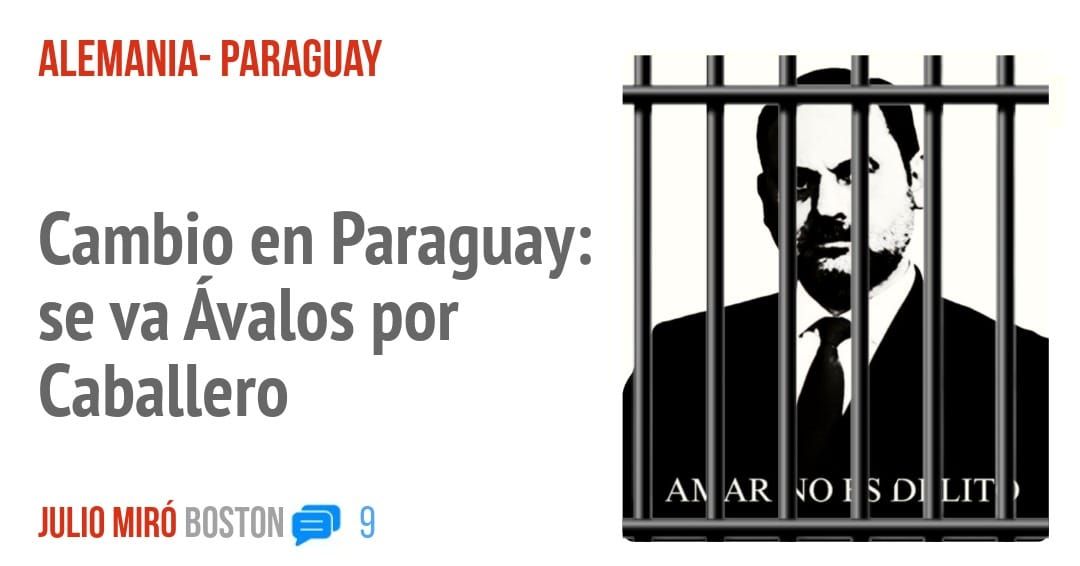 ALEMANIA- PARAGUAY. Cambio en Paraguay: se va Ávalos por Caballero