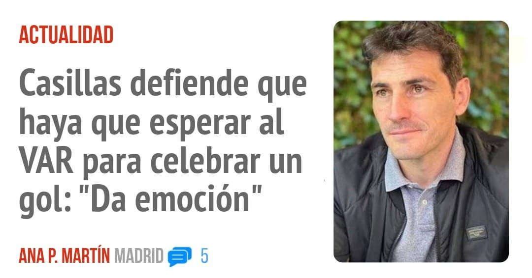 ACTUALIDAD. Casillas defiende que haya que esperar al VAR para celebrar un gol: "Da emoción"