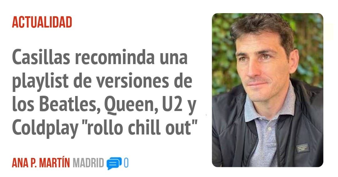 ACTUALIDAD. Casillas recominda una playlist de versiones de los Beatles, Queen, U2 y Coldplay "rollo chill out"