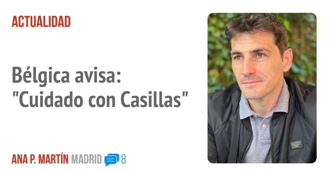 ACTUALIDAD. Bélgica avisa: "Cuidado con Casillas"