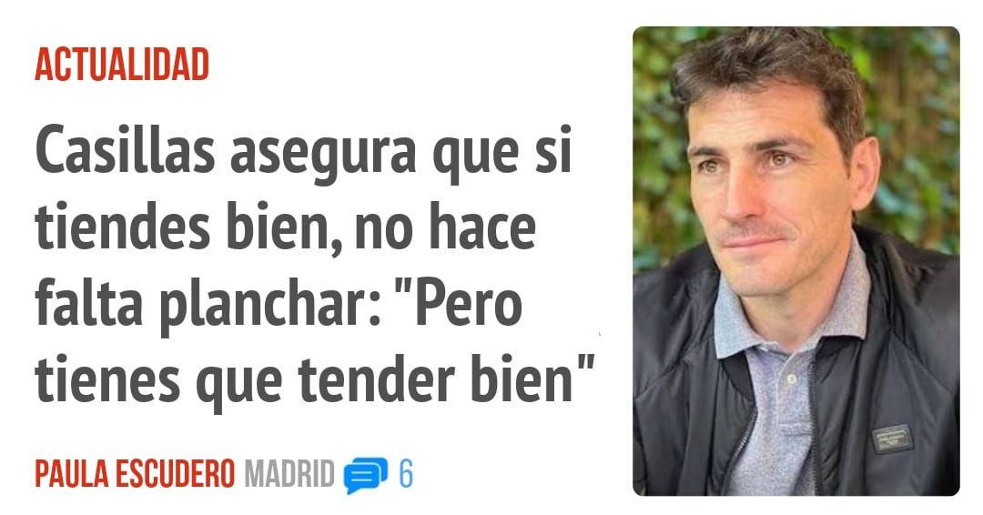 ACTUALIDAD. Casillas asegura que si tiendes bien, no hace falta planchar: "Pero tienes que tender bien"