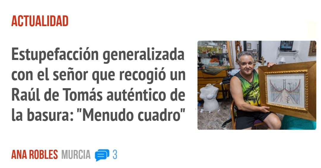 ACTUALIDAD. Estupefacción generalizada con el señor que recogió un Raúl de Tomás auténtico de la basura: "Menudo cuadro"