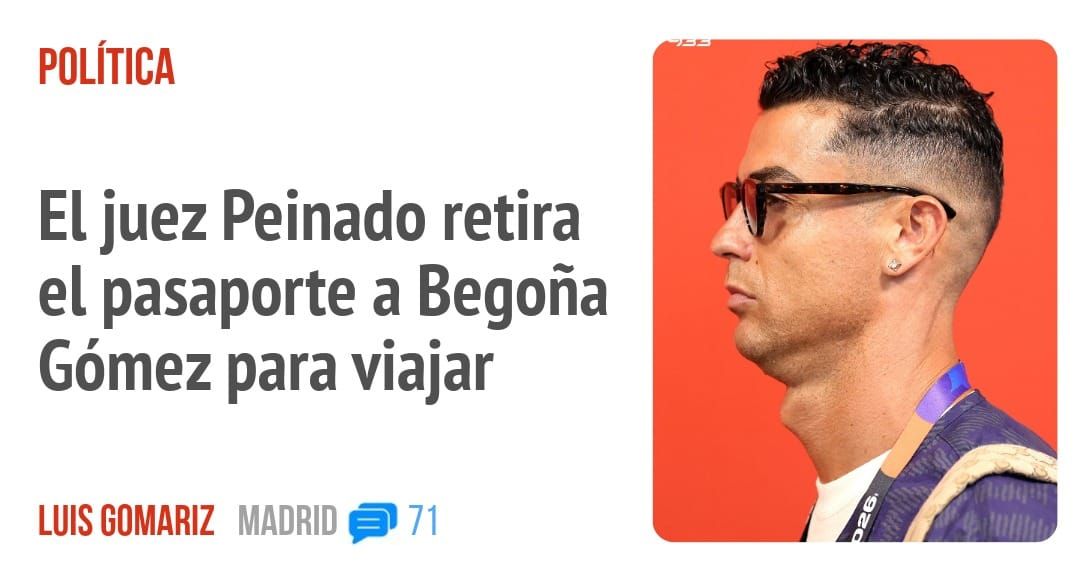POLÍTICA. El juez Peinado retira el pasaporte a Begoña Gómez para viajar