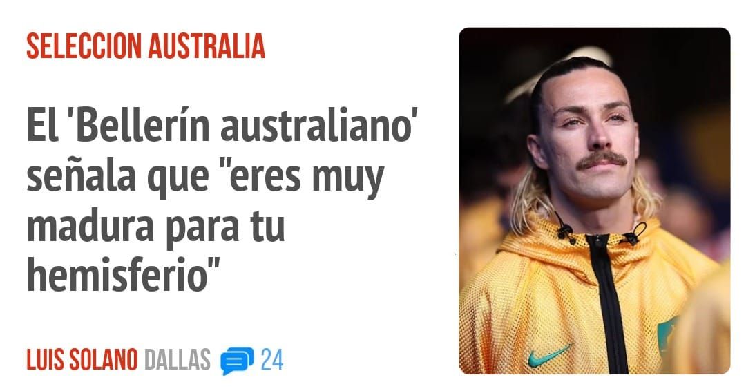 SELECCION AUSTRALIA. El 'Bellerín australiano' señala que "eres muy madura para tu hemisferio"