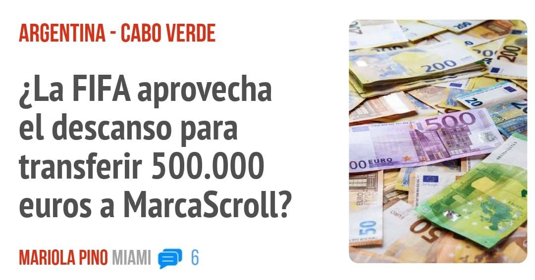 ARGENTINA - CABO VERDE. ¿La FIFA aprovecha el descanso para transferir 500.000 euros a MarcaScroll?