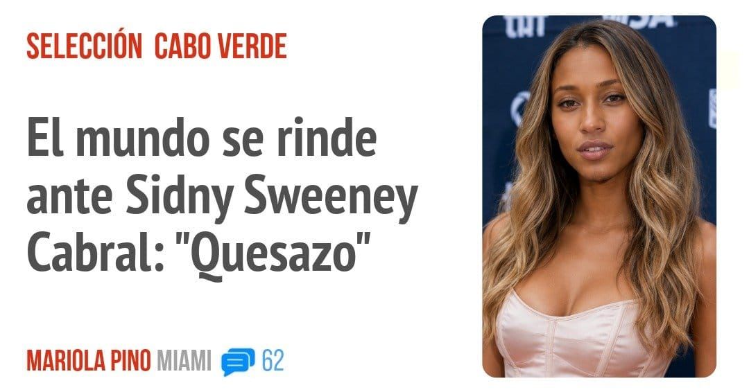 SELECCIÓN CABO VERDE. El mundo se rinde ante Sidny Sweeney Cabral: "Ouesazo"