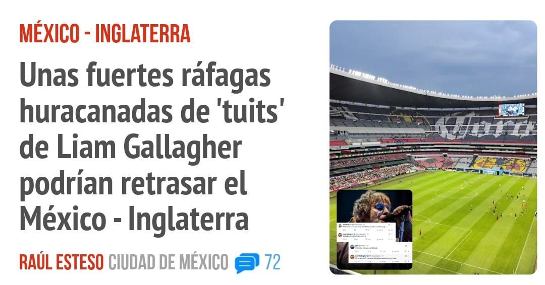 Unas fuertes ráfagas huracanadas de 'tuits' de Liam Gallagher podrían retrasar el México - Inglaterra