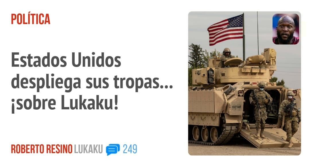 POLÍTICA. Estados Unidos despliega sus tropas... isobre Lukaku!