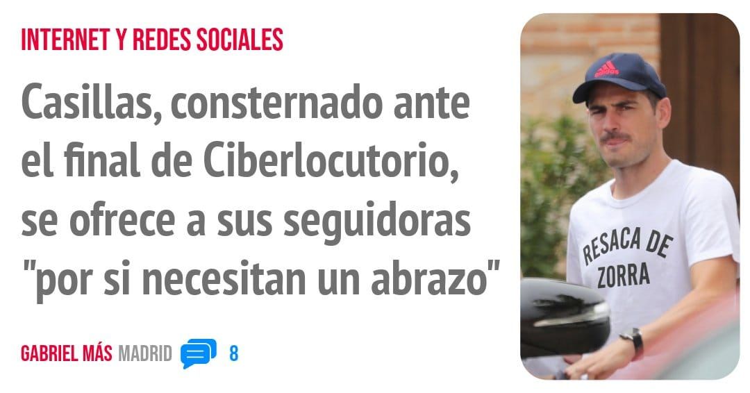INTERNET Y REDES SOCIALES. Casillas, consternado ante el final de Ciberlocutorio, se ofrece a sus seguidoras "por si necesitan un abrazo"