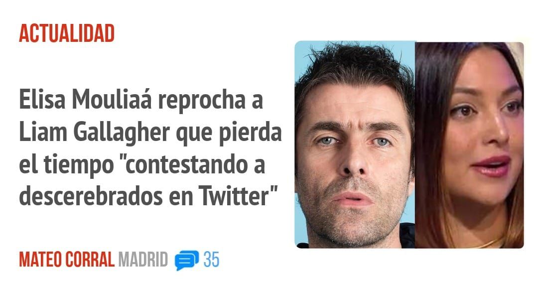 ACTUALIDAD. Elisa Mouliaá reprocha a Liam Gallagher que pierda el tiempo "contestando a descerebrados en Twitter"